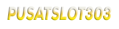 PUSATSLOT303 : PUSAT SLOT303